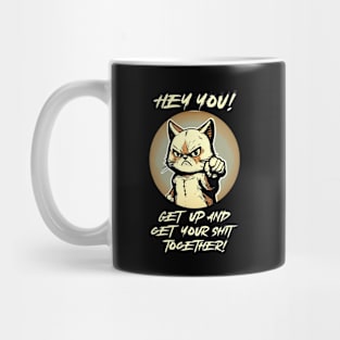 Hey you, get your shit together Mug